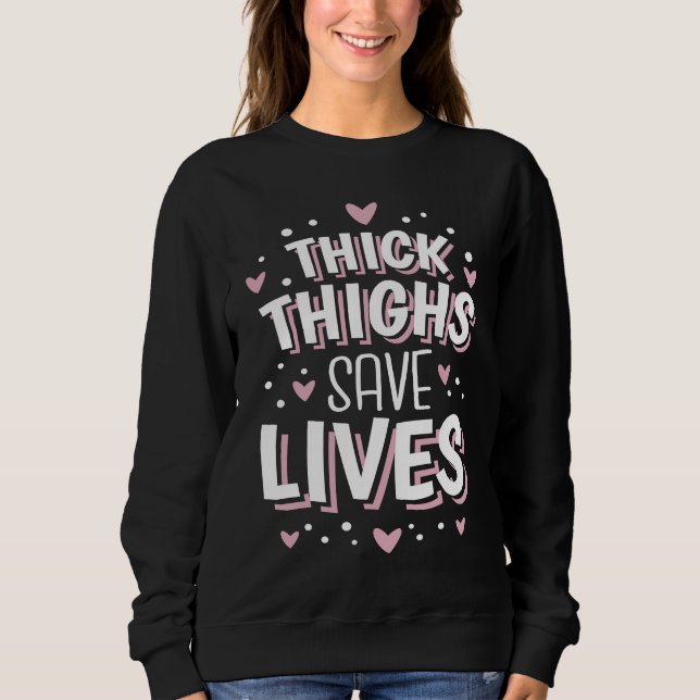 Curvy and Proud Thick Thighs Save Lives  2 Sweatshirt (Vorderseite)