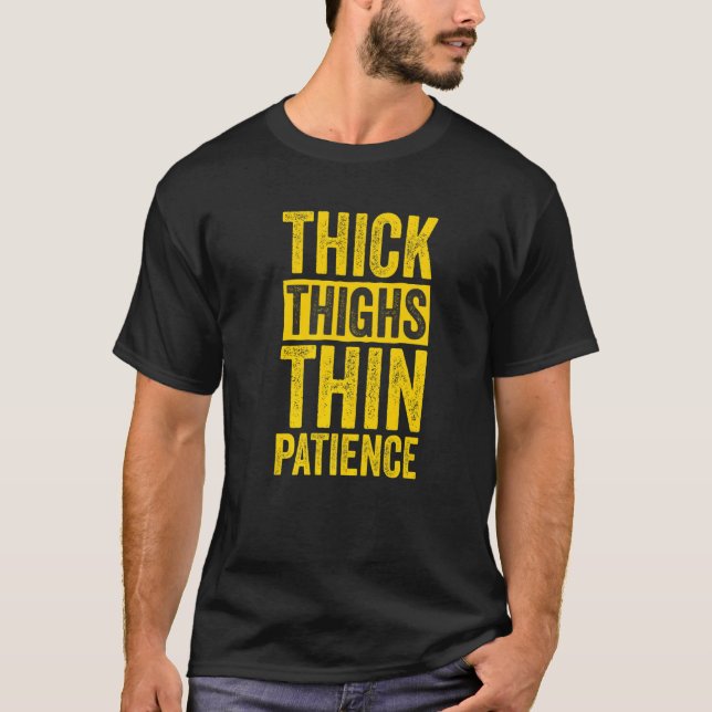 Curvy and Proud Thick Thighs Thin Patience   T-Shirt (Vorderseite)