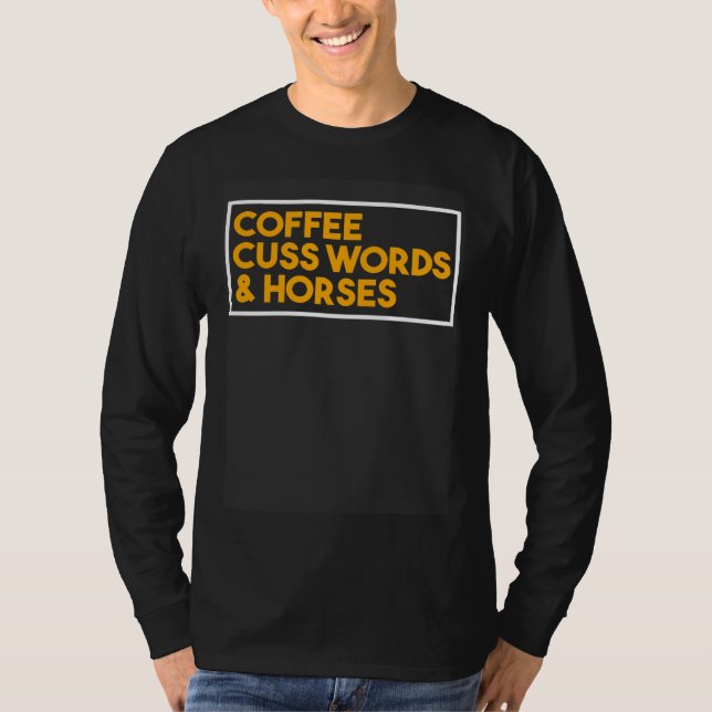Cuss Words And Horses Coffee   Caffeinate T-Shirt (Vorderseite)
