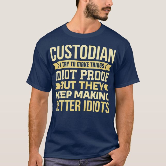 Custodian Geschenk ich versuche, Dinge Idiot zu ma T-Shirt (Vorderseite)