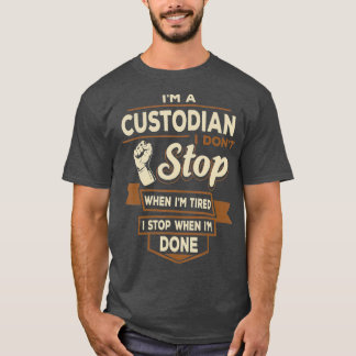 Custodian I stop when Im Fertigen Funny Custodians T-Shirt