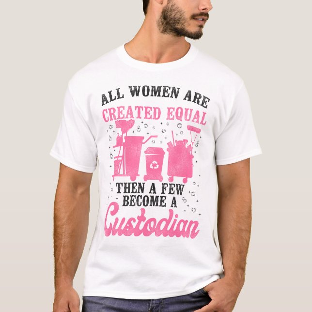 Custodian Janitor alle Frauen sind gleich, dann T-Shirt (Vorderseite)