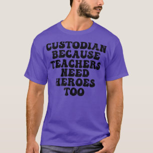 Custodian, weil Lehrer Helden zu lustigen s brauch T-Shirt