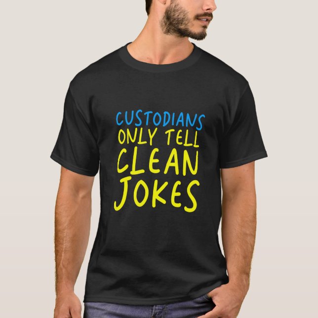 Custodians Only Tell Clean Jokes T-Shirt (Vorderseite)