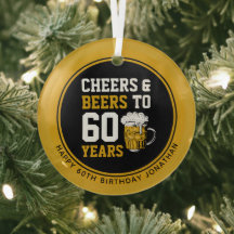 Custom 60. Geburtstag Cheers & Biere bis 60 Jahre