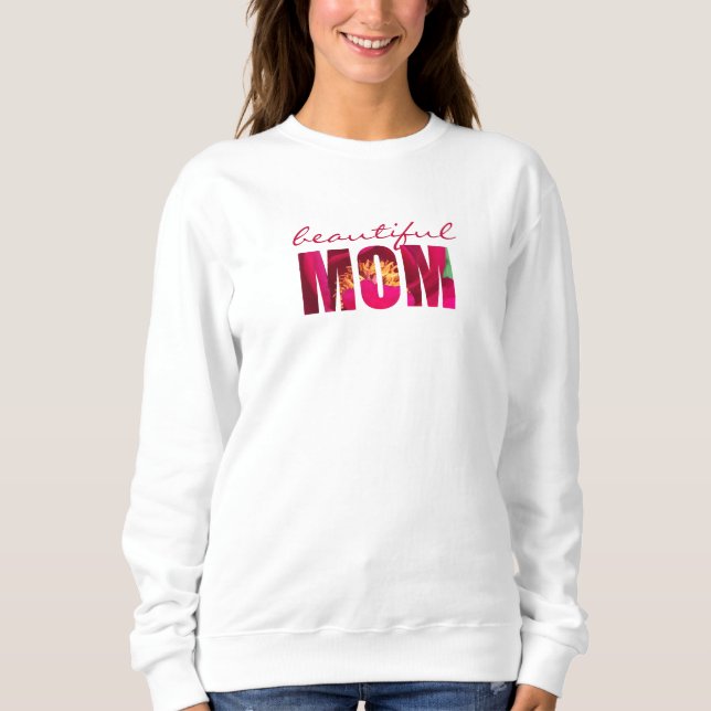 Custom "Beautiful Mama" Floral Pink Mütter Day Sweatshirt (Vorderseite)