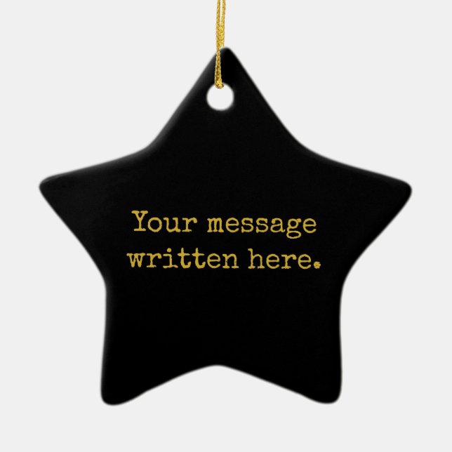 Custom Black & Gold Your Message Personalized Star Keramik Ornament (Vorne)
