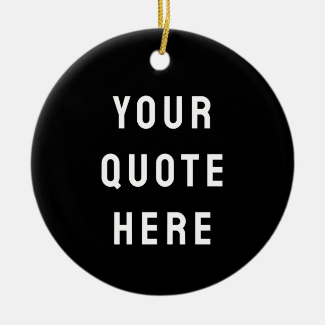 Custom Black & White Your Quote Here Personalized Keramik Ornament (Vorne)