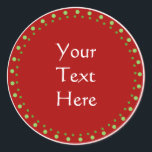 Custom Christmas Runder Aufkleber<br><div class="desc">Traditionelles,  rotes,  grünes und weißes Design. Ideal für Geschenke,  Zuhause Cooking,  etc... </div>