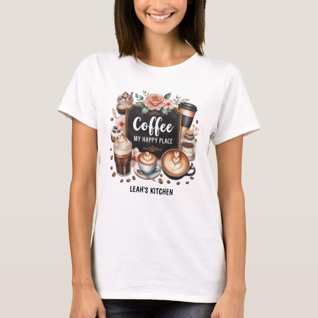 ☕ Custom Coffeecore Kitchen Café Kaffee Happy Plac T-Shirt (Vorderseite)