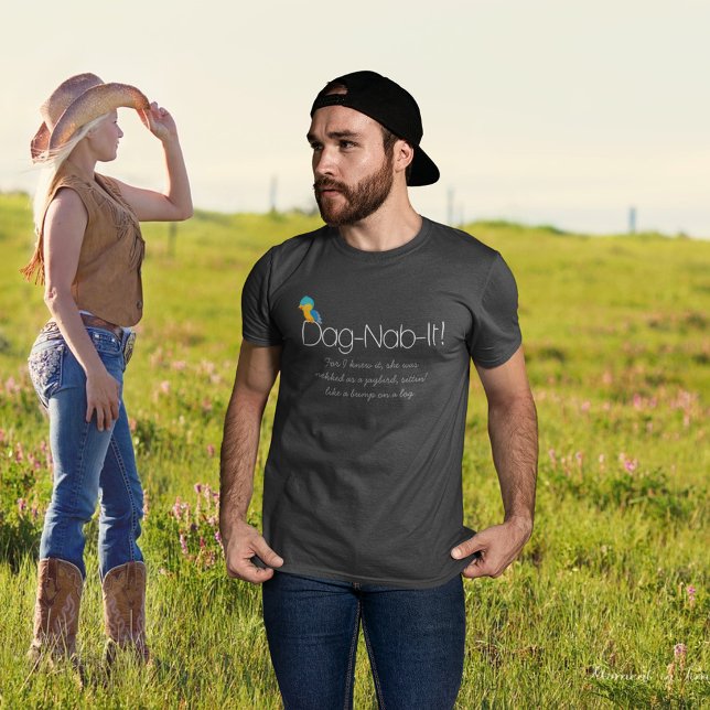 Custom ・ Dag-Nab-it!-Southern Slang T-Shirt (Von Creator hochgeladen)