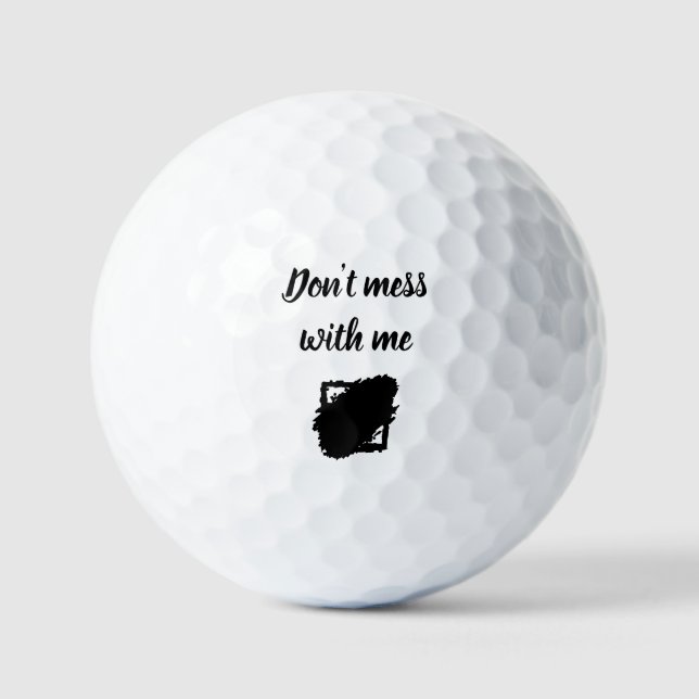 Custom “Don’t Mess With Me” Golf Ball (Vorderseite)