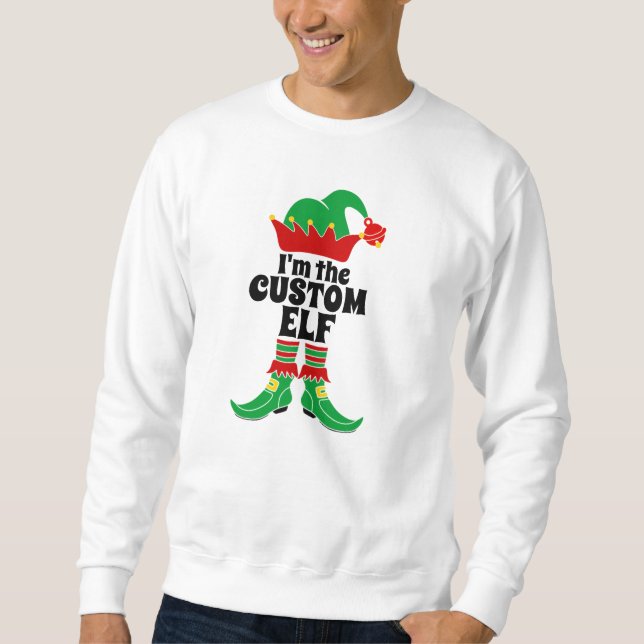 Custom Elf Ich bin der benutzerdefinierte Elf Erst Sweatshirt (Vorderseite)