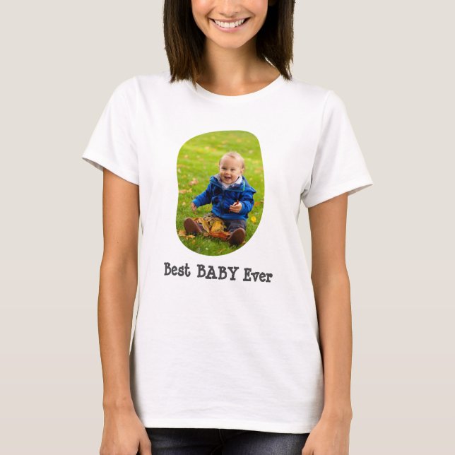 Custom Foto Best Baby Ever Personalisierter Text N T-Shirt (Vorderseite)