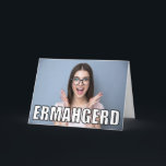 Custom Foto Ermahgerd Meme Funny Birthday Karte<br><div class="desc">Laden Sie Ihr eigenes Foto hoch, um eine lustige Karte für Geburtstage oder andere Gelegenheiten zu erstellen, die einen Meme-Stil hatten. Auf der Vorderseite der Karte befindet sich Ihr Foto mit dem Text ERMAHGERD im Mem-Stil, der darüber liegt. Die Insider-Nachricht ist für Ihre individuelle Touch bereit, sodass Sie für jeden...</div>