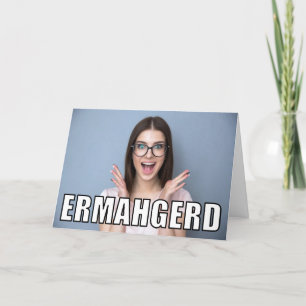 Custom Foto Ermahgerd Meme Funny Birthday Karte