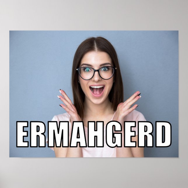 Custom Foto Funny Ermahgerd Meme Style Poster (Vorne)