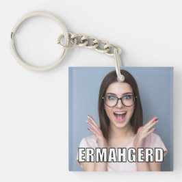 Custom Foto Funny Ermahgerd Meme Style Schlüsselanhänger
