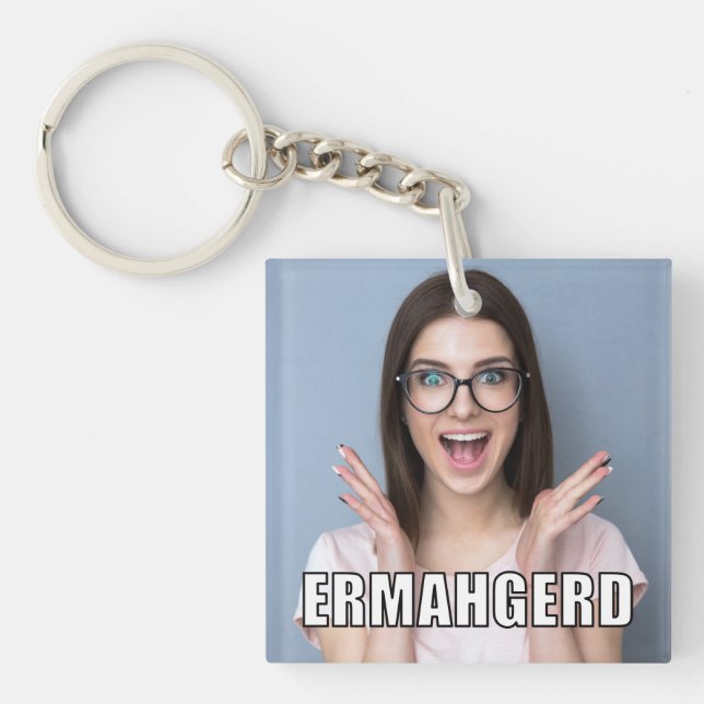 Custom Foto Funny Ermahgerd Meme Style Schlüsselanhänger (Vorderseite)