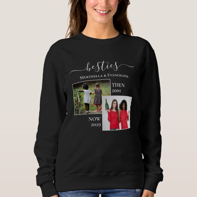 Custom Foto Now Then BESTIES BESTE FREUNDIN Sweatshirt (Vorderseite)