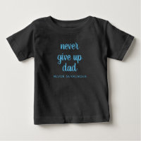 Custom Funny Text Never Give Up Dad Black