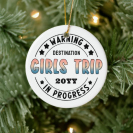 Custom Girls Trip in Progress Funny Keramik Ornament