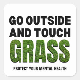 Custom GO OUTSIDE TOUCH GRASS Funny Spaß Quadratischer Aufkleber