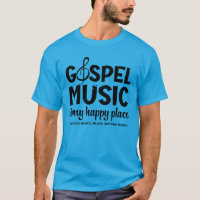 Custom GOSPEL MUSIC IST MEIN GLÜCKLICHER ORT T - S