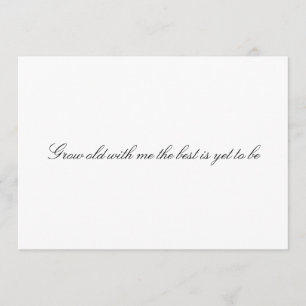 Custom "Grow old with me the best is not to be" Einladung