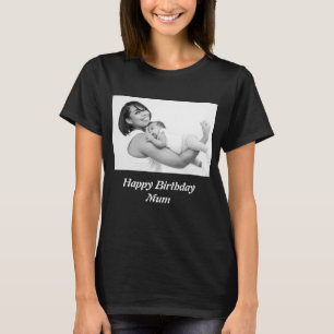Custom Happy Birthday Mum Foto T-Shirt