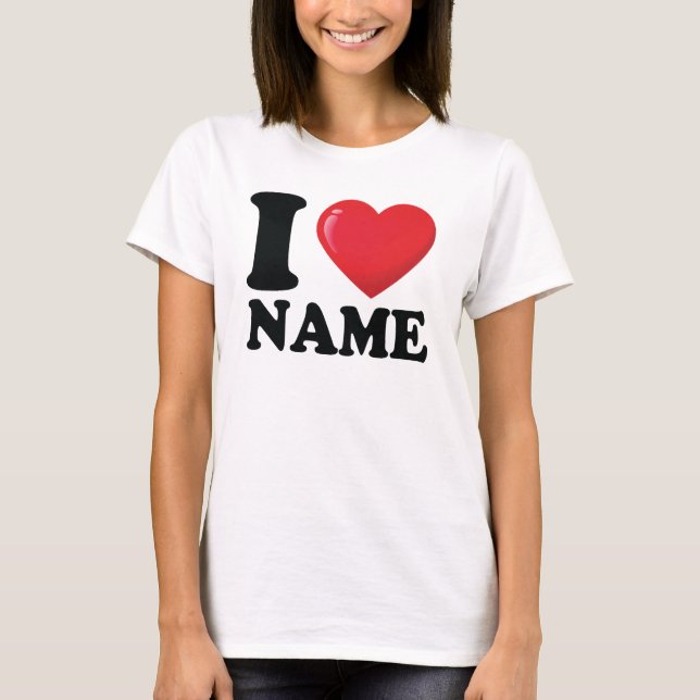 Custom I Heart Shirt, I Liebe T - Shirt (Vorderseite)