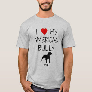 Custom I Liebe My American Bully Pitbull T-Shirt