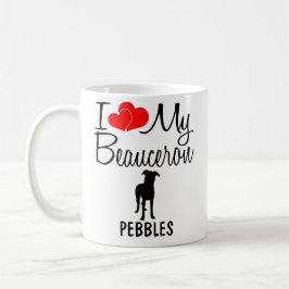 Custom I Liebe My Beauceron Tasse