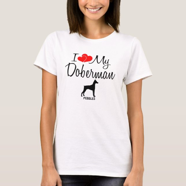 Custom I Liebe My Doberman T-Shirt (Vorderseite)