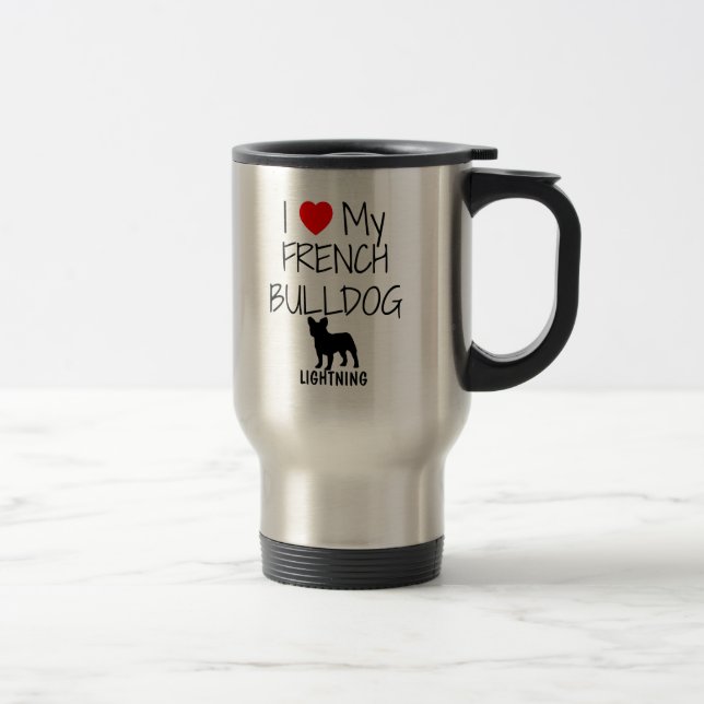 Custom I Liebe My French Bulldog Reisebecher (Rechts)