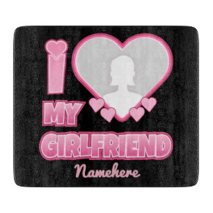 Custom I Liebe My Girlfriend - Foto & Name hinzufü Schneidebrett