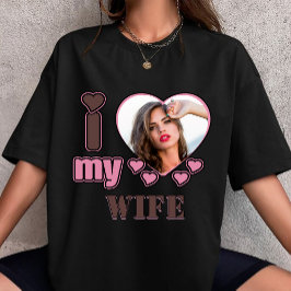 Custom I Love My Wife Photo Personalized heart T-Shirt