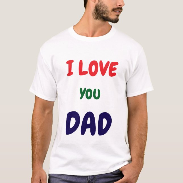 Custom I Love you dad text t Shirts  (Vorderseite)