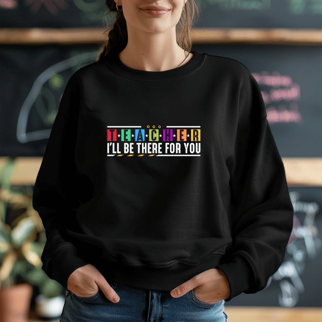 Custom Ich bin für Sie da - Lehrerbezug Sweatshirt (Von Creator hochgeladen)