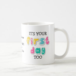 Custom It is your first day to School to Parent Kaffeetasse
