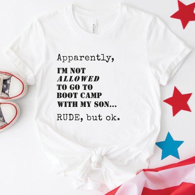 Custom Military Mama Funny Boot Camp Farewell Gesc T-Shirt (Funny military mom Apparently, I'm Not ALLOWED To Go To Boot Camp With My Son, Rude But OK T-Shirt)