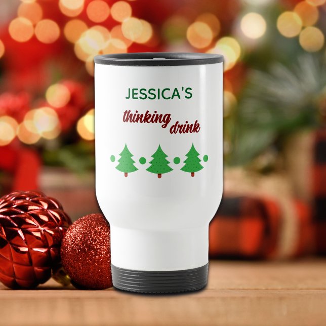 Custom Name Funny Thinking Drink Christmas Trees Reisebecher (Von Creator hochgeladen)