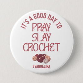 Custom PRAY SLAY CROCHET Christian Mom Crafter Button