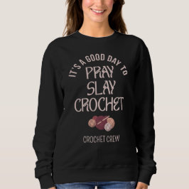 Custom PRAY SLAY CROCHET Sweatshirt