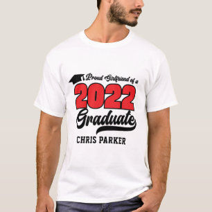 CUSTOM Proud Girlfriend of a 2022 Graduate T - Shi T-Shirt