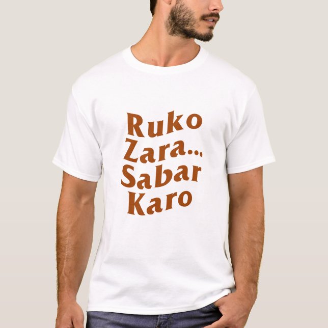 Custom Ruko Zara Sabar Karo Desi indischer Funny T-Shirt (Vorderseite)
