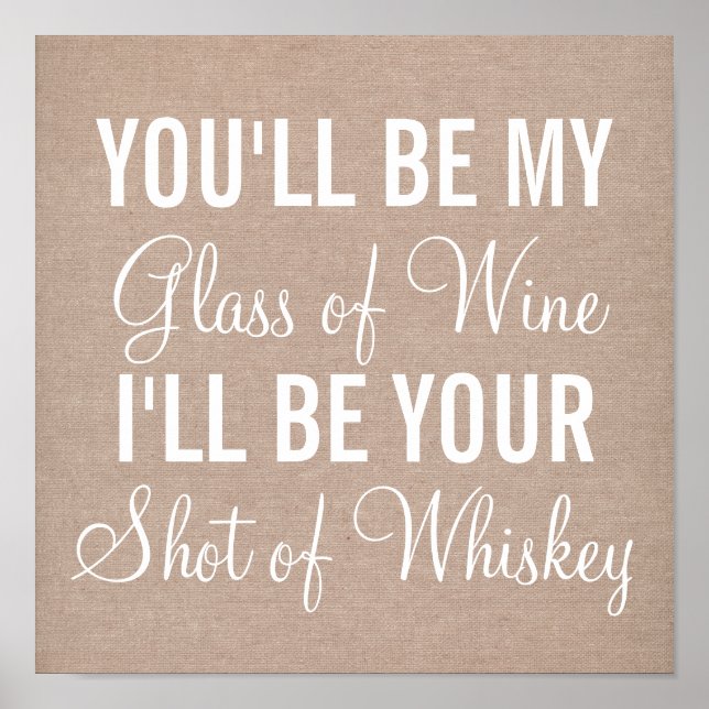 Custom Sie werden mein Glas Wein Ich werde Whiskey Poster (Vorne)