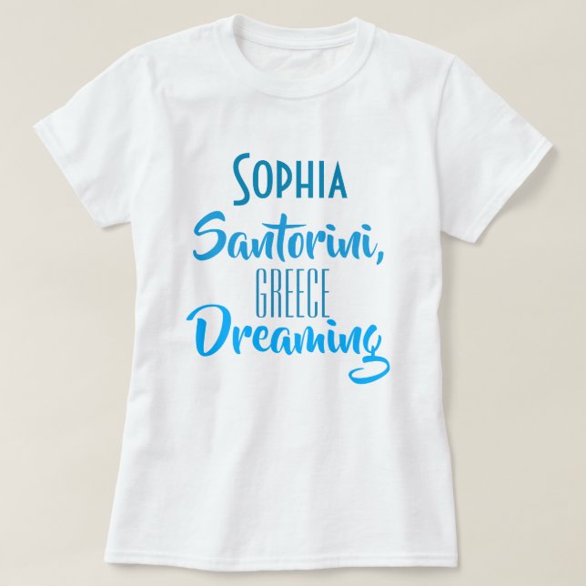 Custom "Sophia Santorini, Griechenland Dreaming" T T-Shirt (Design vorne)