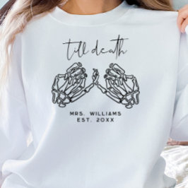 Custom Till Death Skeleton Hands Mrs Sweatshirt
