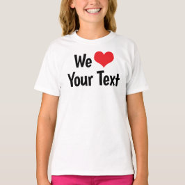 Custom We Liebe T - Shirt